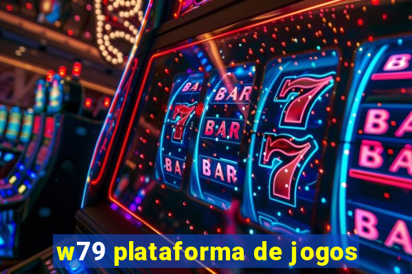 w79 plataforma de jogos